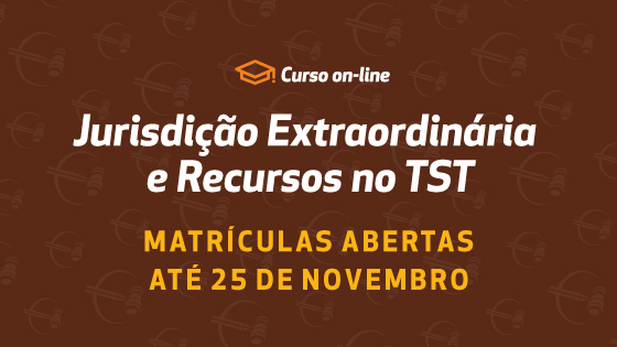 Jurisdição Extraordinária e Recursos no TST: matrículas abertas para o novo curso on-line promovido pela Enamatra